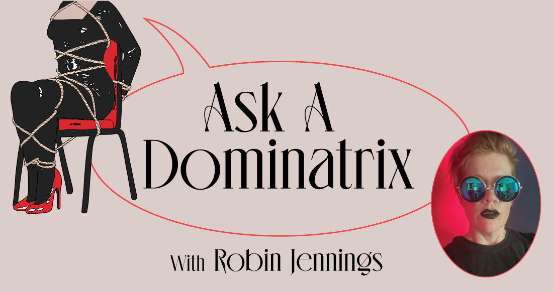 Ask a Dominatrix with Robin Jennings