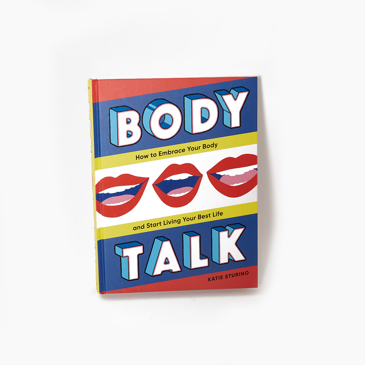Body Talk: How to Embrace Your Body and Start Living Your Best Life by Katie Sturino