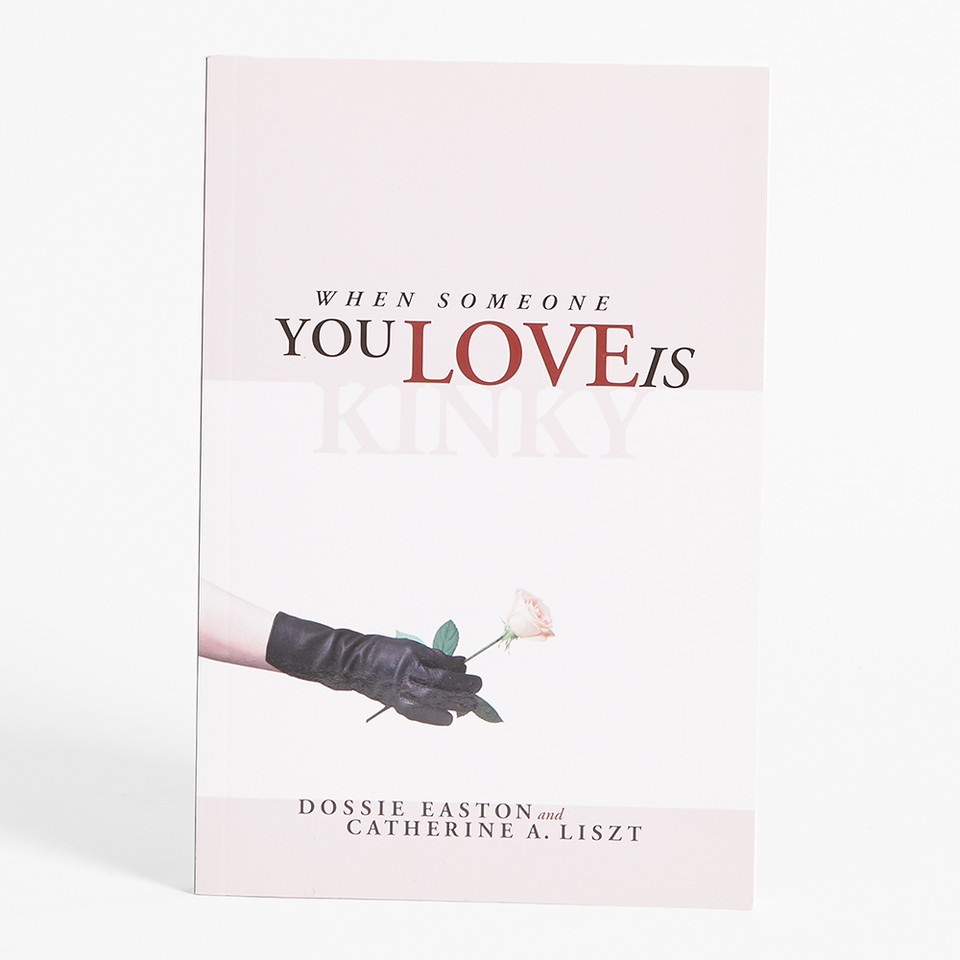 When someone you love is kinky by Dossie Easton and Catherine A. Liszt